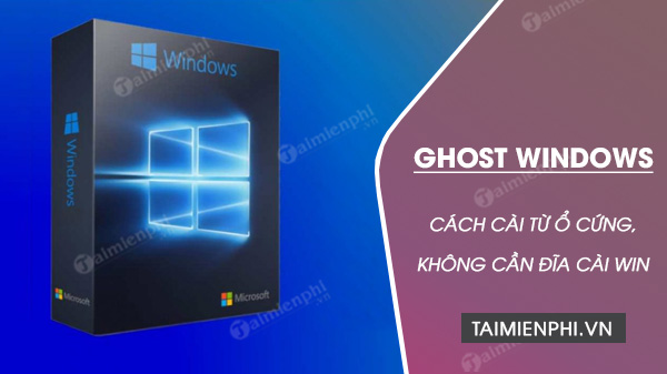 cach ghost windows tu o cung