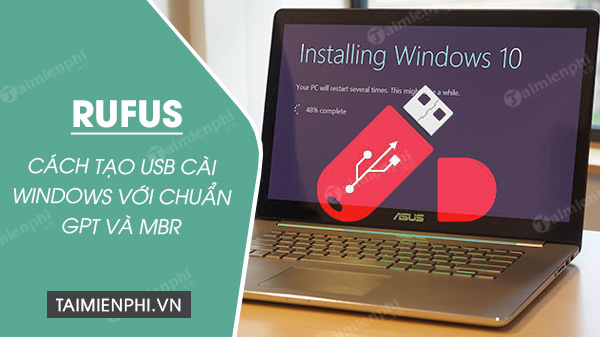 huong dan tao usb cai windows tren hai chuan gpt va mbr voi rufus
