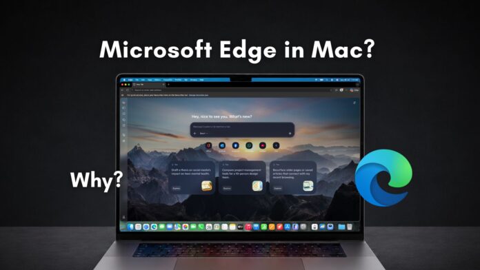Người dùng Mac bảo vệ bằng Edge trên MacBook thay vì Chrome hay Safari