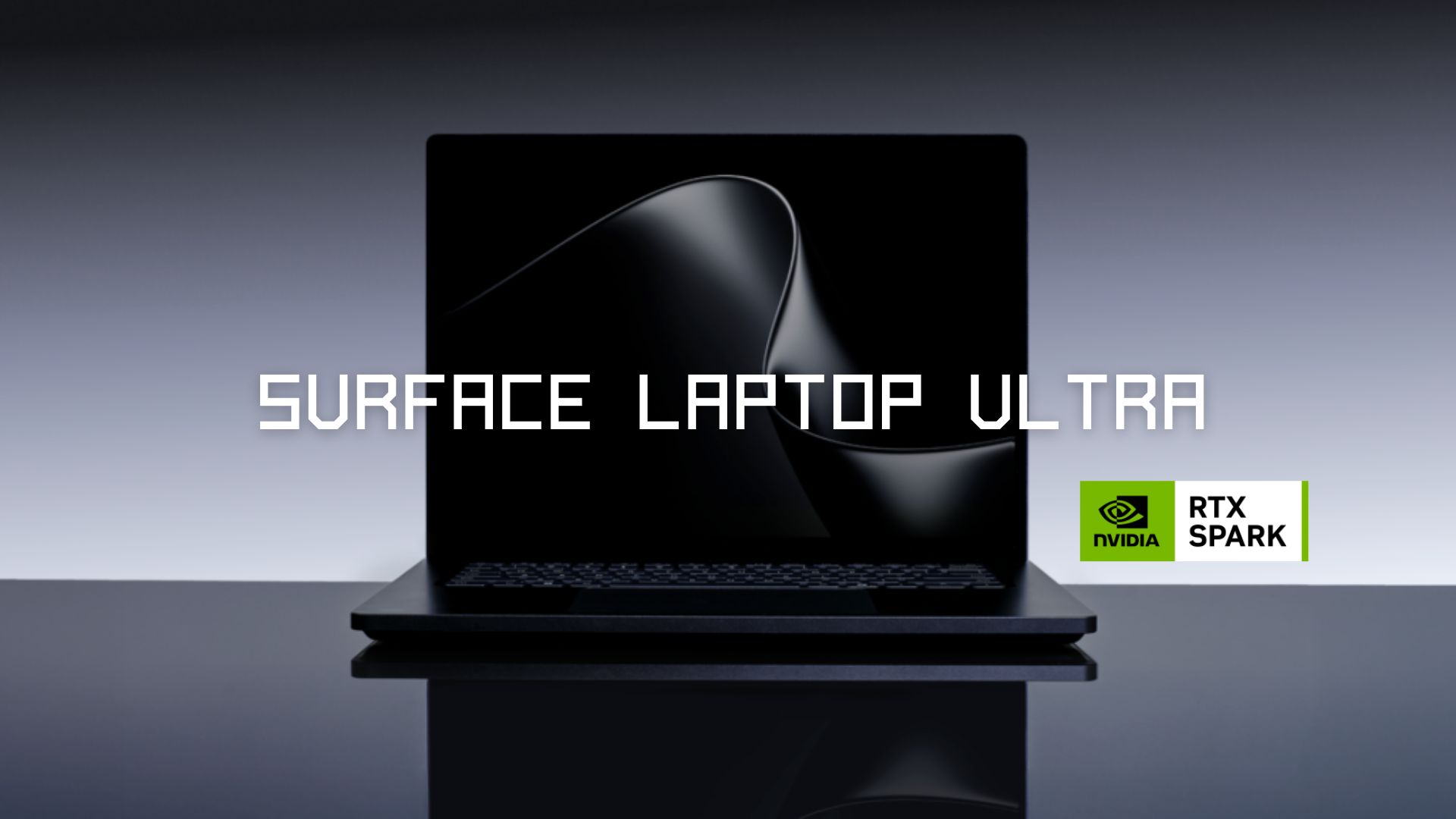 Microsoft công bố Surface Laptop Ultra chạy NVIDIA RTX SPARK