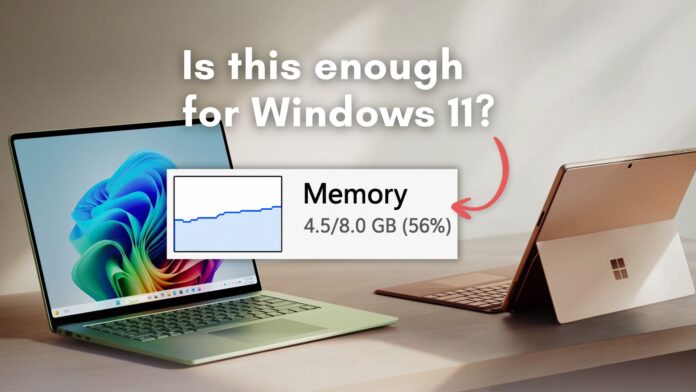 Windows 11 cần nhiều RAM nhưng Microsoft cho biết 8GB là ổn cho mọi tác vụ hàng ngày